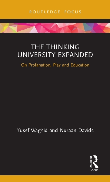 The Thinking University Expanded : On Profanation, Play and Education, Hardback Book
