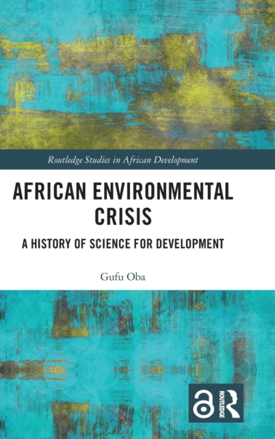 African Environmental Crisis : A History of Science for Development, Hardback Book