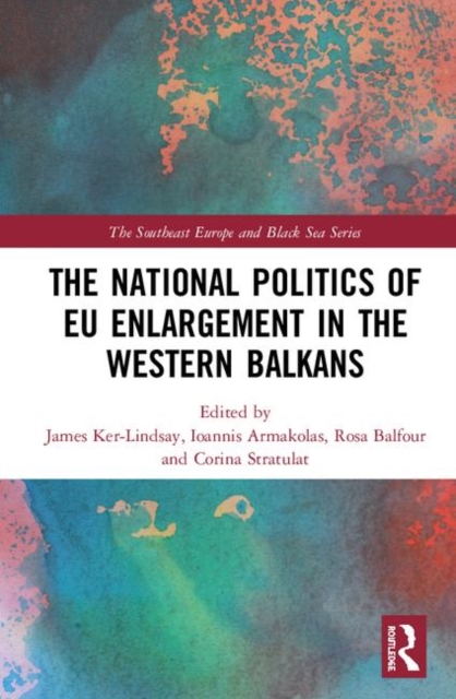 The National Politics of EU Enlargement in the Western Balkans, Hardback Book