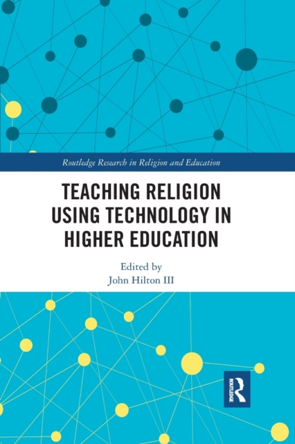 Teaching Religion Using Technology in Higher Education, Paperback / softback Book