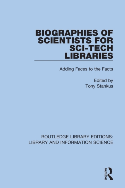 Biographies of Scientists for Sci-Tech Libraries : Adding Faces to the Facts, Paperback / softback Book