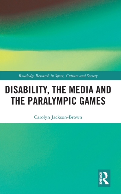 Disability, the Media and the Paralympic Games, Hardback Book