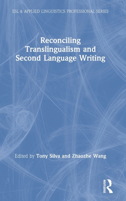 Reconciling Translingualism and Second Language Writing, Hardback Book