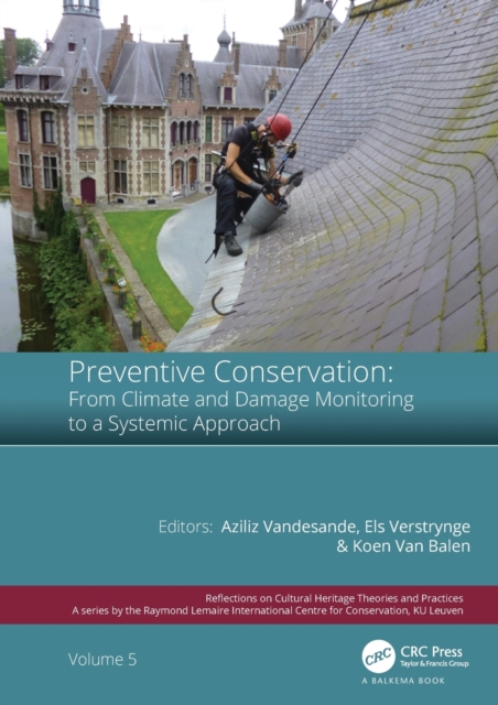 Preventive Conservation - From Climate and Damage Monitoring to a Systemic and Integrated Approach : Proceedings of the International WTA - PRECOM3OS Symposium, April 3-5, 2019, Leuven, Belgium, Hardback Book