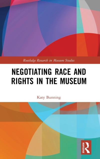 Negotiating Race and Rights in the Museum, Hardback Book
