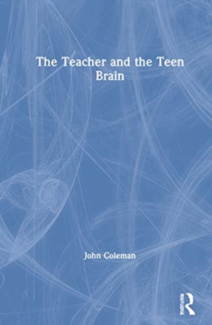 The Teacher and the Teenage Brain, Hardback Book