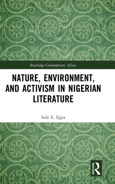 Nature, Environment, and Activism in Nigerian Literature, Hardback Book
