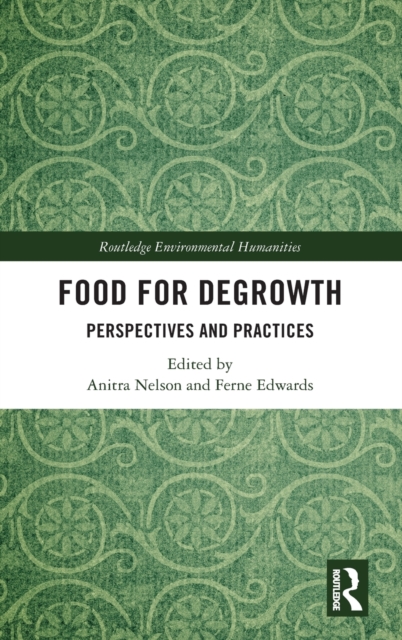 Food for Degrowth : Perspectives and Practices, Hardback Book