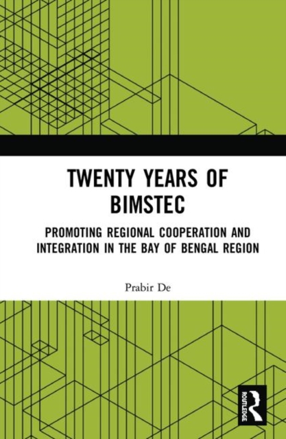 Twenty Years of BIMSTEC : Promoting Regional Cooperation and Integration in the Bay of Bengal Region, Hardback Book