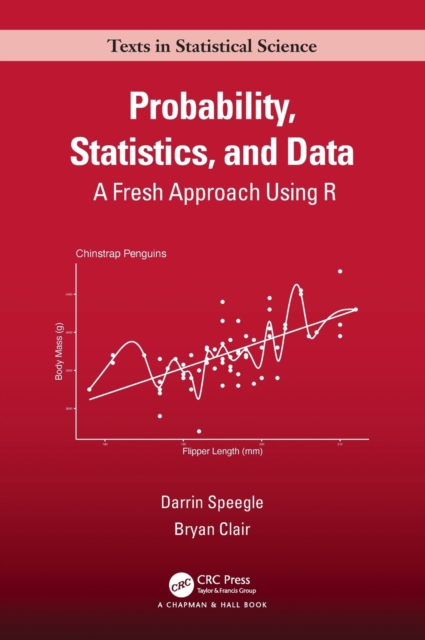 Probability, Statistics, and Data : A Fresh Approach Using R, Hardback Book