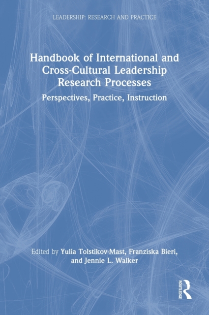 Handbook of International and Cross-Cultural Leadership Research Processes : Perspectives, Practice, Instruction, Hardback Book