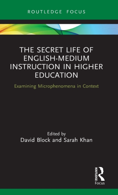 The Secret Life of English-Medium Instruction in Higher Education : Examining Microphenomena in Context, Hardback Book