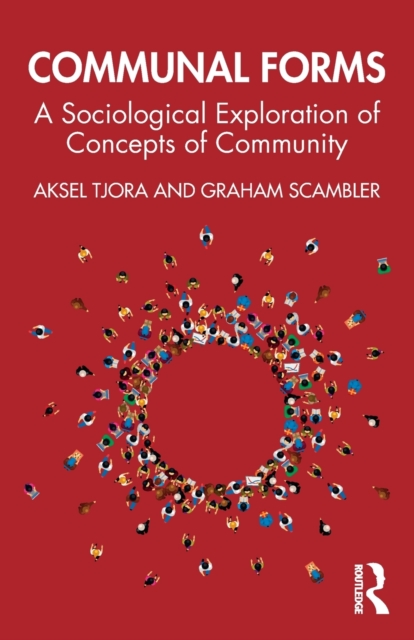 Communal Forms : A Sociological Exploration of Concepts of Community, Paperback / softback Book