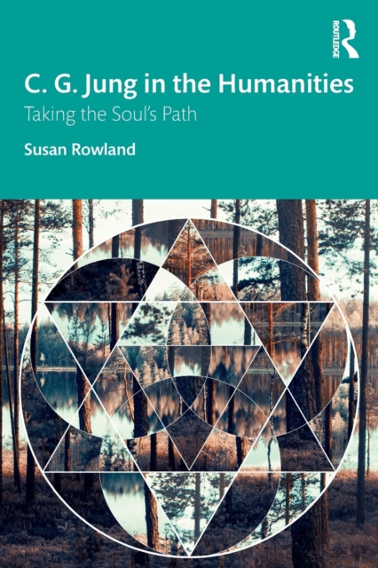 C. G. Jung in the Humanities : Taking the Soul's Path, Paperback / softback Book