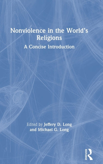Nonviolence in the World’s Religions : A Concise Introduction, Hardback Book