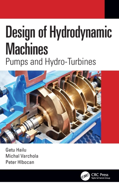 Design of Hydrodynamic Machines : Pumps and Hydro-Turbines, Hardback Book