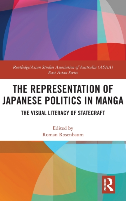 The Representation of Japanese Politics in Manga : The Visual Literacy Of Statecraft, Hardback Book