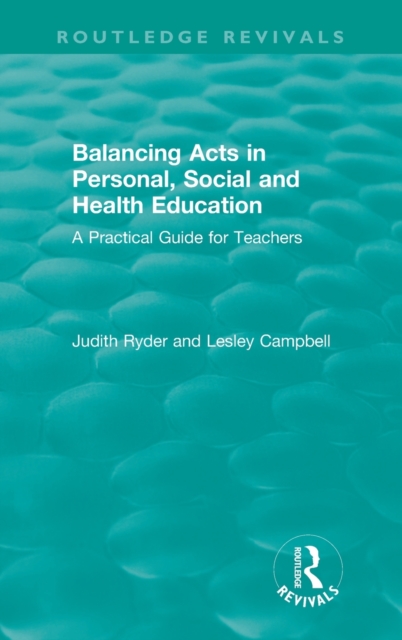 Balancing Acts in Personal, Social and Health Education : A Practical Guide for Teachers, Hardback Book