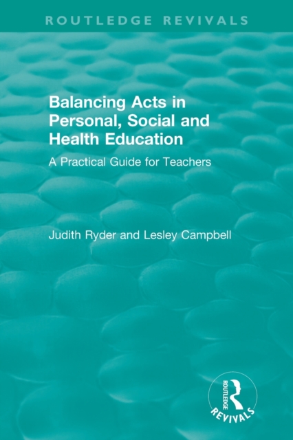 Balancing Acts in Personal, Social and Health Education : A Practical Guide for Teachers, Paperback / softback Book