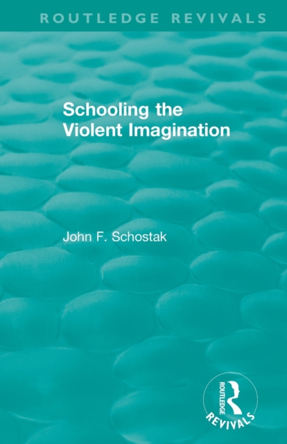 Schooling the Violent Imagination, Paperback / softback Book