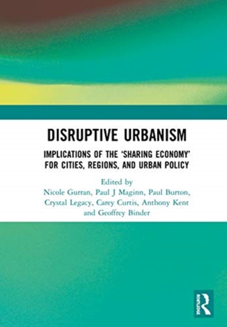Disruptive Urbanism : Implications of the ‘Sharing Economy’ for Cities, Regions, and Urban Policy, Hardback Book