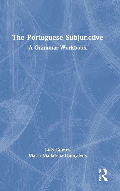 The Portuguese Subjunctive : A Grammar Workbook, Hardback Book