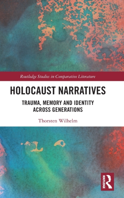 Holocaust Narratives : Trauma, Memory and Identity Across Generations, Hardback Book