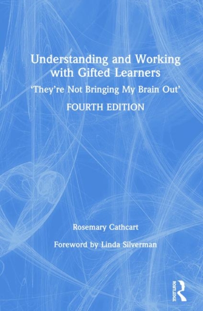 Understanding and Working with Gifted Learners : 'They're Not Bringing My Brain Out', Hardback Book