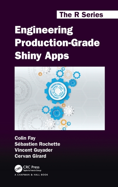 Engineering Production-Grade Shiny Apps, Hardback Book