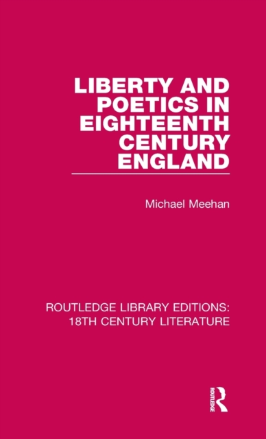 Liberty and Poetics in Eighteenth Century England, Hardback Book