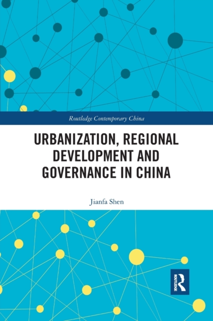 Urbanization, Regional Development and Governance in China, Paperback / softback Book