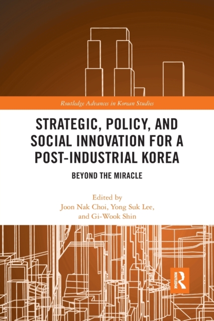 Strategic, Policy and Social Innovation for a Post-Industrial Korea : Beyond the Miracle, Paperback / softback Book