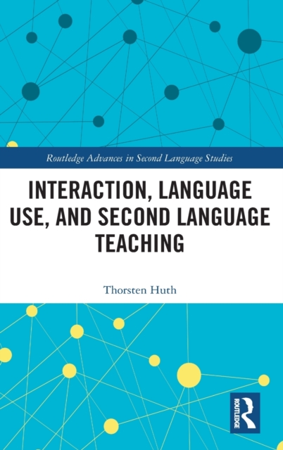 Interaction, Language Use, and Second Language Teaching, Hardback Book