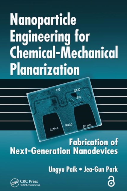 Nanoparticle Engineering for Chemical-Mechanical Planarization : Fabrication of Next-Generation Nanodevices, Paperback / softback Book