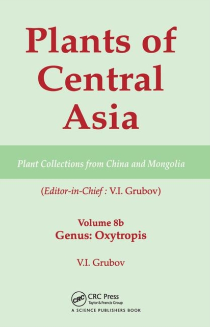 Plants of Central Asia - Plant Collection from China and Mongolia, Vol. 8b : Legumes, Genus: Oxytropis, Paperback / softback Book