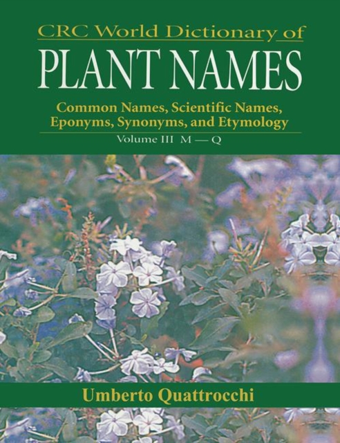 CRC World Dictionary of Plant Nmaes : Common Names, Scientific Names, Eponyms, Synonyms, and Etymology, Paperback / softback Book
