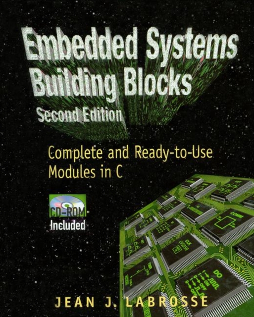 Embedded Systems Building Blocks : Complete and Ready-to-Use Modules in C, Paperback / softback Book