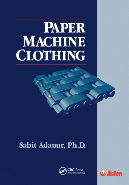 Paper Machine Clothing : Key to the Paper Making Process, Paperback / softback Book
