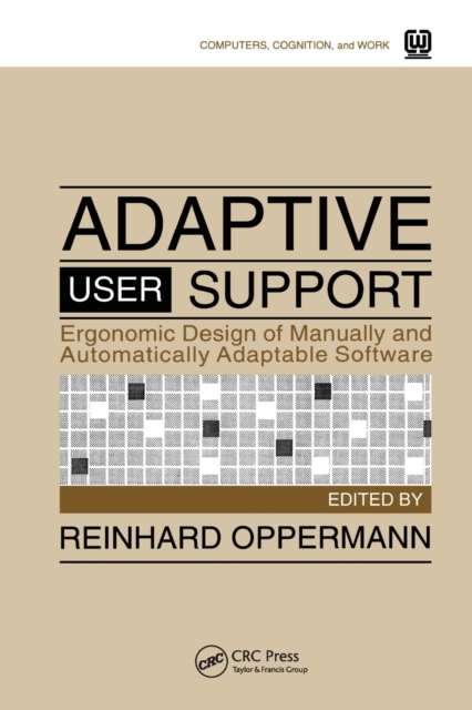 Adaptive User Support : Ergonomic Design of Manually and Automatically Adaptable Software, Paperback / softback Book