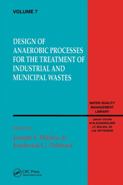 Design of Anaerobic Processes for Treatment of Industrial and Muncipal Waste, Volume VII, Paperback / softback Book