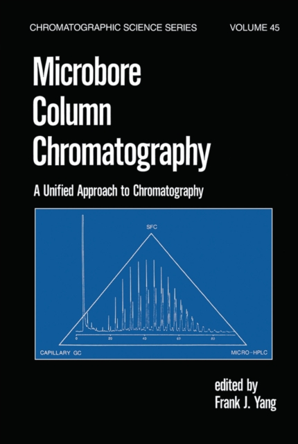 Microbore Column Chromatography : A Unified Approach to Chromatography, Paperback / softback Book