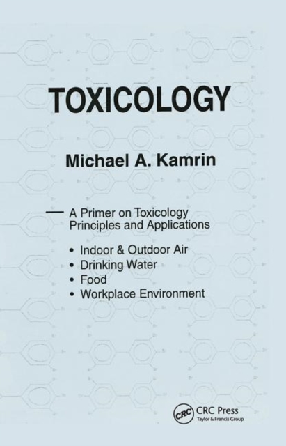 Toxicology-A Primer on Toxicology Principles and Applications, Paperback / softback Book