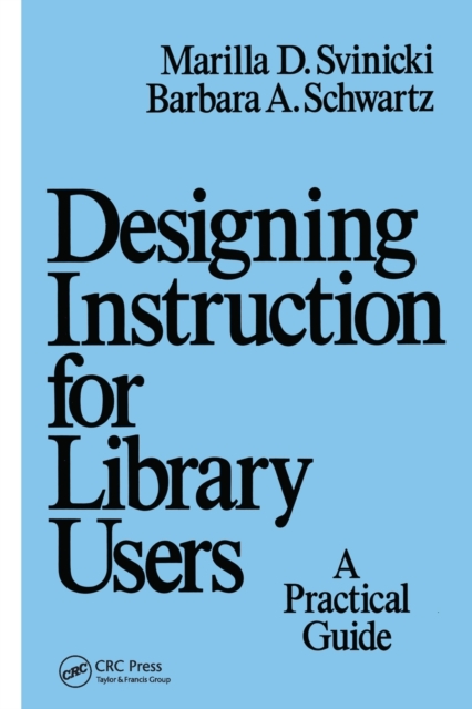 Designing Instruction for Library Users : A Practical Guide, Paperback / softback Book