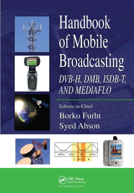 Handbook of Mobile Broadcasting : DVB-H, DMB, ISDB-T, AND MEDIAFLO, Paperback / softback Book