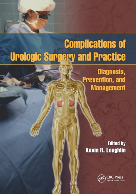 Complications of Urologic Surgery and Practice : Diagnosis, Prevention, and Management, Paperback / softback Book