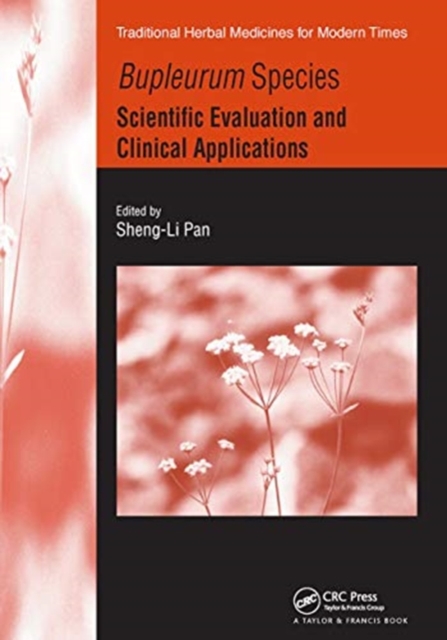 Bupleurum Species : Scientific Evaluation and Clinical Applications, Paperback / softback Book