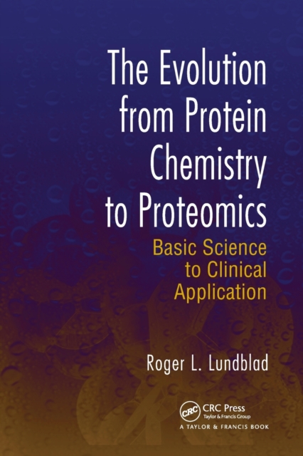 The Evolution from Protein Chemistry to Proteomics : Basic Science to Clinical Application, Paperback / softback Book