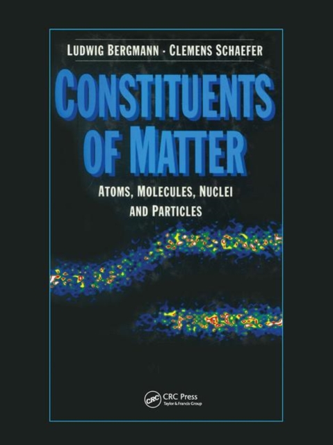 Constituents of Matter : Atoms, Molecules, Nuclei, and Particles, Paperback / softback Book