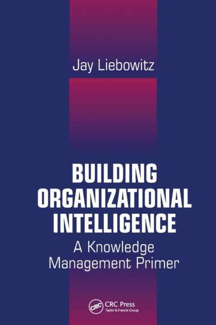 Building Organizational Intelligence : A Knowledge Management Primer, Paperback / softback Book