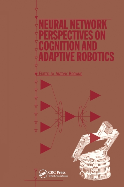 Neural Network Perspectives on Cognition and Adaptive Robotics, Paperback / softback Book